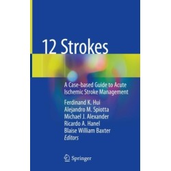 12 Strokes: A Case-based Guide to Acute Ischemic Stroke Management