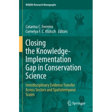 Closing the Knowledge-Implementation Gap in Conservation Science: Interdisciplinary Evidence Transfer Across Sectors and Spatiotemporal Scales