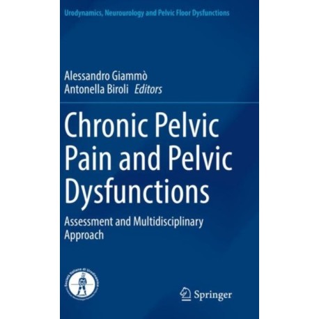 Chronic Pelvic Pain and Pelvic Dysfunctions: Assessment and Multidisciplinary Approach