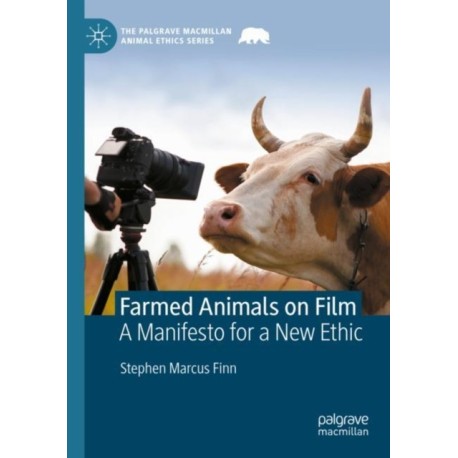Farmed Animals on Film: A Manifesto for a New Ethic
