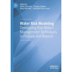 Water Risk Modeling: Developing Risk-Return Management Techniques in Finance and Beyond