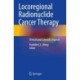 Locoregional Radionuclide Cancer Therapy: Clinical and Scientific Aspects