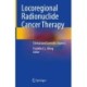 Locoregional Radionuclide Cancer Therapy: Clinical and Scientific Aspects