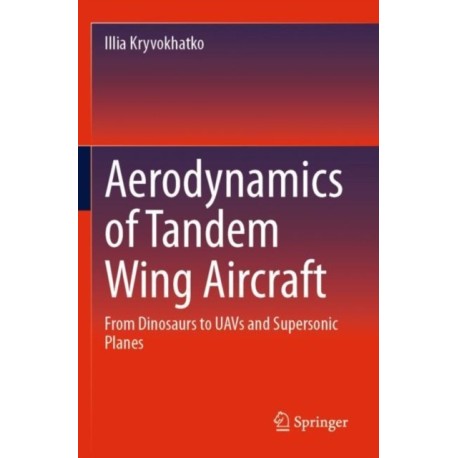 Aerodynamics of Tandem Wing Aircraft: From Dinosaurs to UAVs and Supersonic Planes
