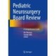 Pediatric Neurosurgery Board Review: A Comprehensive Guide