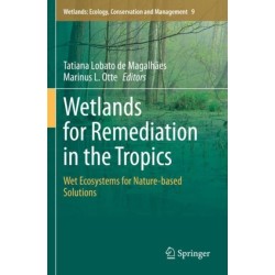 Wetlands for Remediation in the Tropics: Wet Ecosystems for Nature-based Solutions
