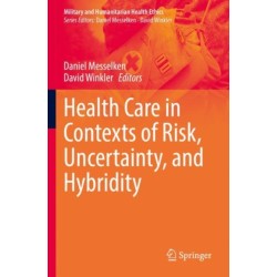 Health Care in Contexts of Risk, Uncertainty, and Hybridity