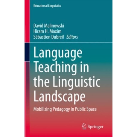 Language Teaching in the Linguistic Landscape: Mobilizing Pedagogy in Public Space