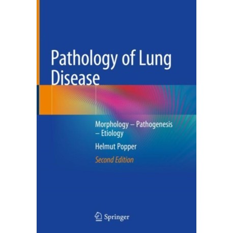 Pathology of Lung Disease: Morphology – Pathogenesis – Etiology