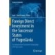 Foreign Direct Investment in the Successor States of Yugoslavia: A Comparative Economic Geography 25 Years Later