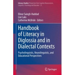 Handbook of Literacy in Diglossia and in Dialectal Contexts: Psycholinguistic, Neurolinguistic, and Educational Perspectives