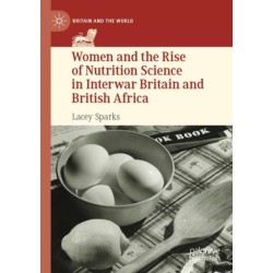 Women and the Rise of Nutrition Science in Interwar Britain and British Africa