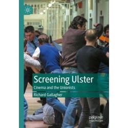Screening Ulster: Cinema and the Unionists