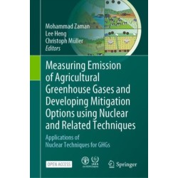 Measuring Emission of Agricultural Greenhouse Gases and Developing Mitigation Options using Nuclear and Related Techniques: Applications of Nuclear Techniques for GHGs