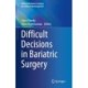 Difficult Decisions in Bariatric Surgery