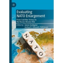 Evaluating NATO Enlargement: From Cold War Victory to the Russia-Ukraine War
