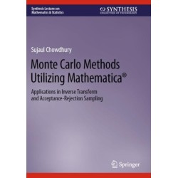 Monte Carlo Methods Utilizing Mathematica®: Applications in Inverse Transform and Acceptance-Rejection Sampling