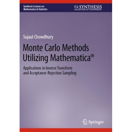 Monte Carlo Methods Utilizing Mathematica®: Applications in Inverse Transform and Acceptance-Rejection Sampling