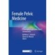 Female Pelvic Medicine: Challenging Cases with Expert Commentary