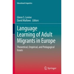 Language Learning of Adult Migrants in Europe: Theoretical, Empirical, and Pedagogical Issues