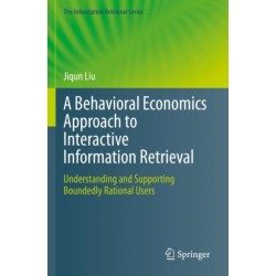 A Behavioral Economics Approach to Interactive Information Retrieval: Understanding and Supporting Boundedly Rational Users