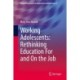 Working Adolescents: Rethinking Education For and On the Job