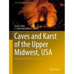 Caves and Karst of the Upper Midwest, USA: Minnesota, Iowa, Illinois, Wisconsin