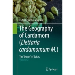 The Geography of Cardamom (Elettaria cardamomum M.): The "Queen" of Spices – Volume 2