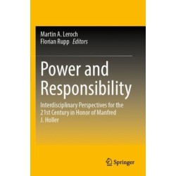 Power and Responsibility: Interdisciplinary Perspectives for the 21st Century in Honor of Manfred J. Holler