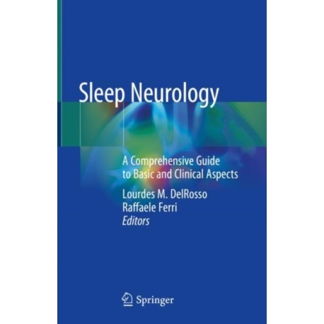 Sleep Neurology: A Comprehensive Guide to Basic and Clinical Aspects