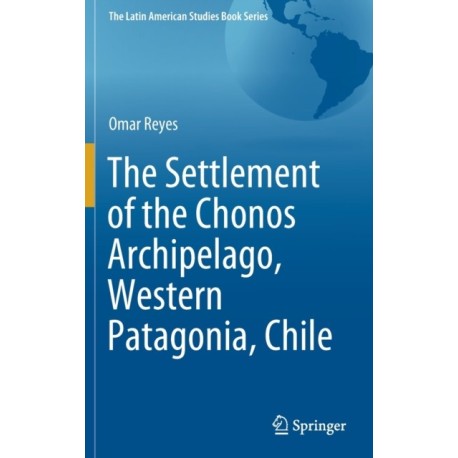 The Settlement of the Chonos Archipelago, Western Patagonia, Chile