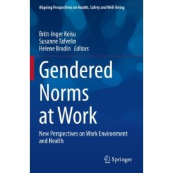 Gendered Norms at Work: New Perspectives on Work Environment and Health