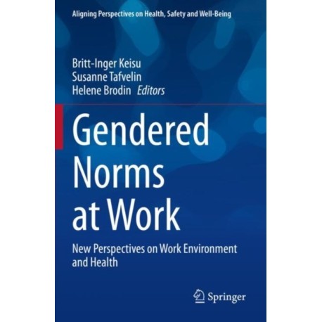 Gendered Norms at Work: New Perspectives on Work Environment and Health