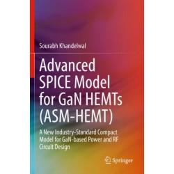 Advanced SPICE Model for GaN HEMTs (ASM-HEMT): A New Industry-Standard Compact Model for GaN-based Power and RF Circuit Design