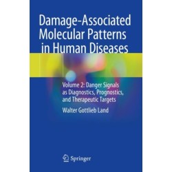 Damage-Associated Molecular Patterns  in Human Diseases: Volume 2: Danger Signals as Diagnostics, Prognostics, and Therapeutic Targets
