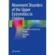 Movement Disorders of the Upper Extremities in Children: Conservative and Operative Therapy