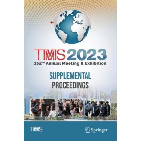 TMS 2023 152nd Annual Meeting & Exhibition Supplemental Proceedings