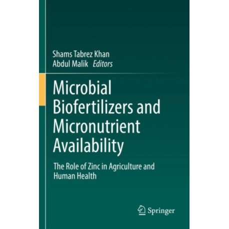 Microbial Biofertilizers and Micronutrient Availability: The Role of Zinc in Agriculture and Human Health