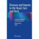 Diseases and Injuries to the Head, Face and Neck: A Guide to Diagnosis and Management
