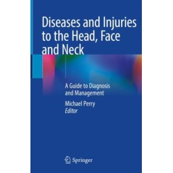 Diseases and Injuries to the Head, Face and Neck: A Guide to Diagnosis and Management