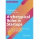 Archetypical Roles in Startups: Eight Personality Traits You Need in Your Founding Team