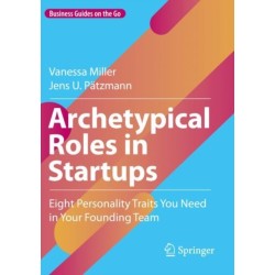 Archetypical Roles in Startups: Eight Personality Traits You Need in Your Founding Team