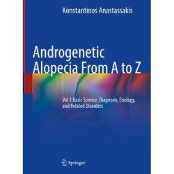 Androgenetic Alopecia From A to Z: Vol.1 Basic Science, Diagnosis, Etiology, and Related Disorders