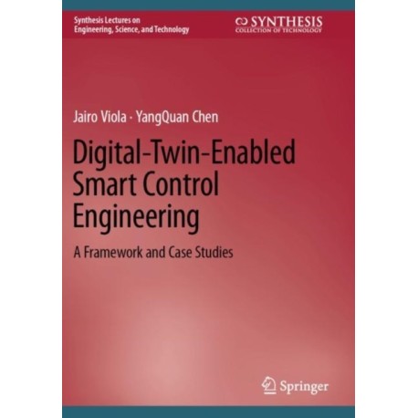 Digital-Twin-Enabled Smart Control Engineering: A Framework and Case Studies