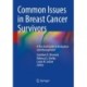 Common Issues in Breast Cancer Survivors: A Practical Guide to Evaluation and Management