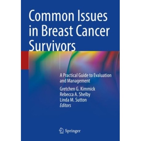 Common Issues in Breast Cancer Survivors: A Practical Guide to Evaluation and Management