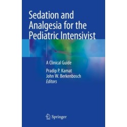 Sedation and Analgesia for the Pediatric Intensivist: A Clinical Guide