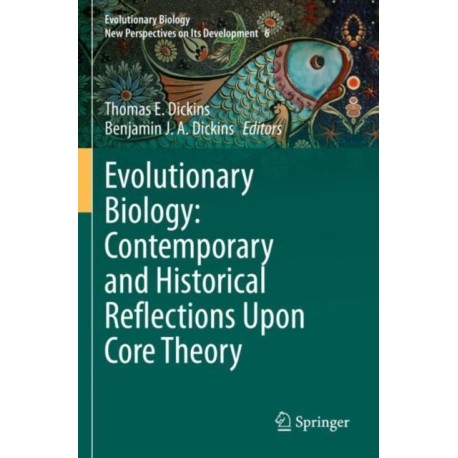 Evolutionary Biology: Contemporary and Historical Reflections Upon Core Theory
