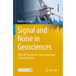 Signal and Noise in Geosciences: MATLAB® Recipes for Data Acquisition in Earth Sciences