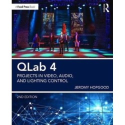 QLab 4: Projects in Video, Audio, and Lighting Control